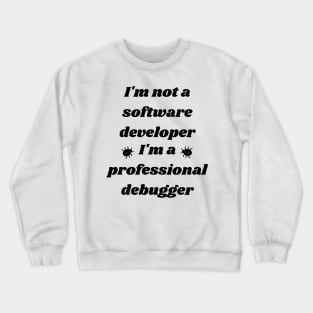 Debugging Expert - Programmer Humor Crewneck Sweatshirt